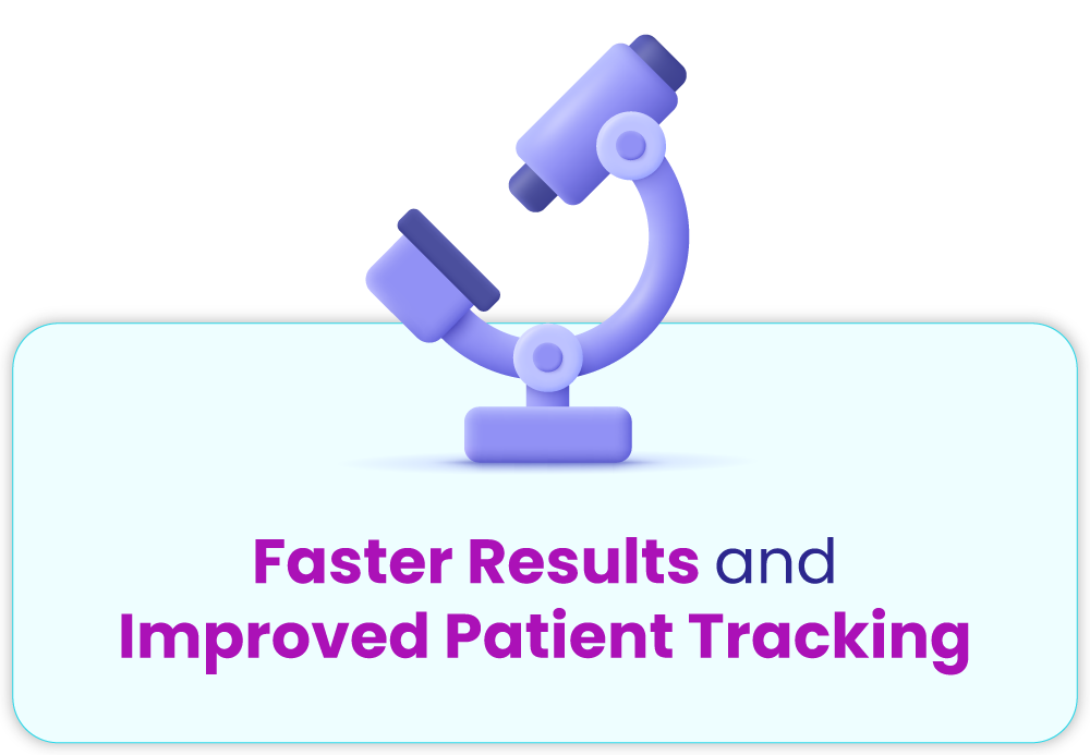 faster results and improved patient tracking