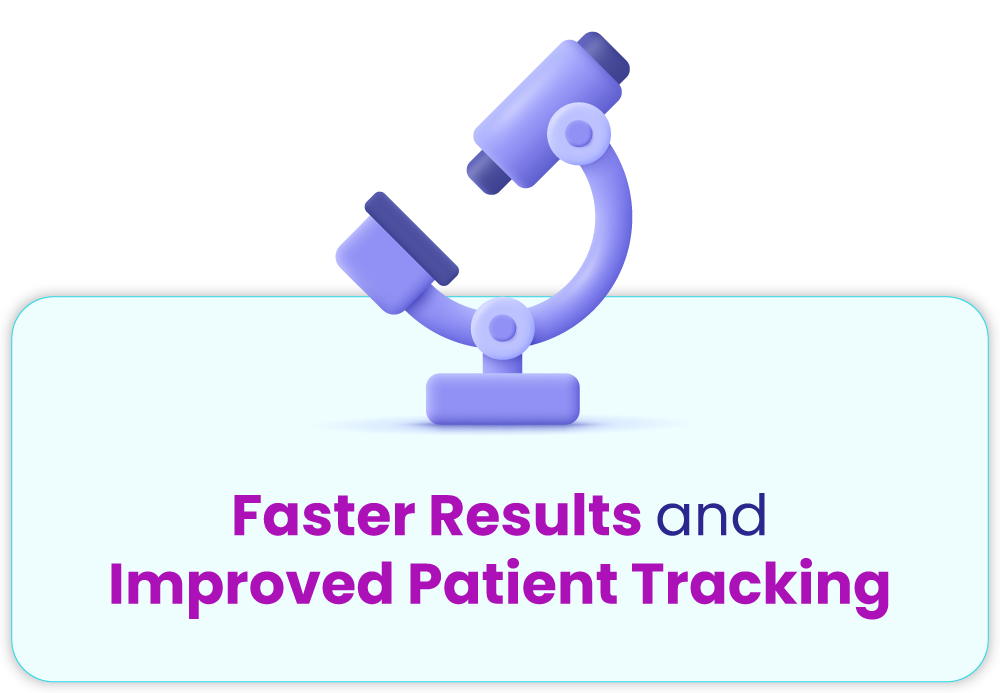 faster results and improved patient tracking